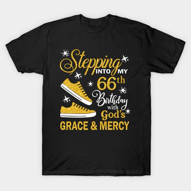 Stepping Into My 66th Birthday With God's Grace & Mercy Bday T-Shirt by MaxACarter